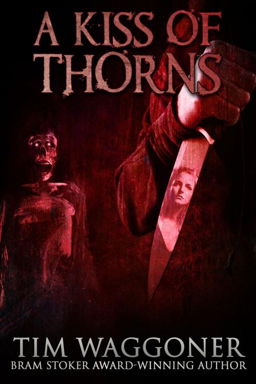Cover of the book A Kiss of Thorns by Tim Waggoner, Crossroad Press