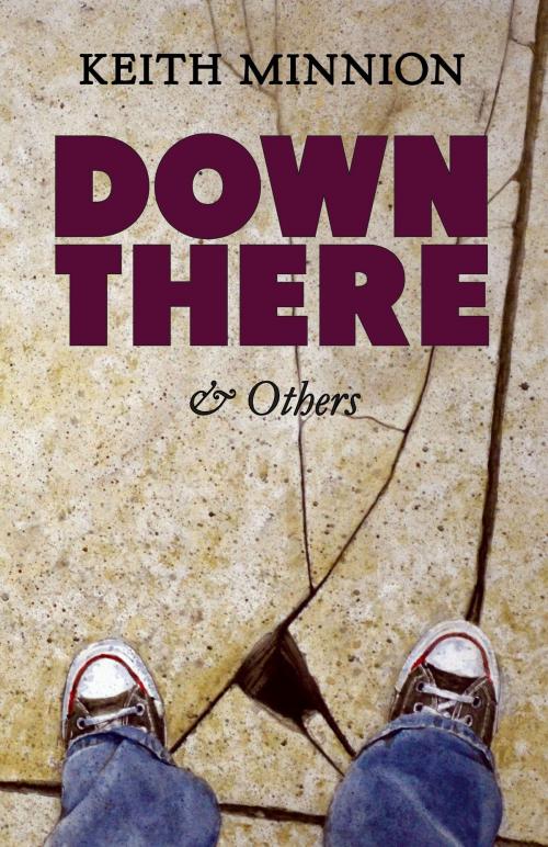 Cover of the book Down There and Others by Keith Minnion, Crossroad Press