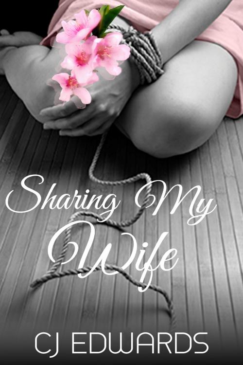Cover of the book Sharing My Wife by C J Edwards, PublishDrive