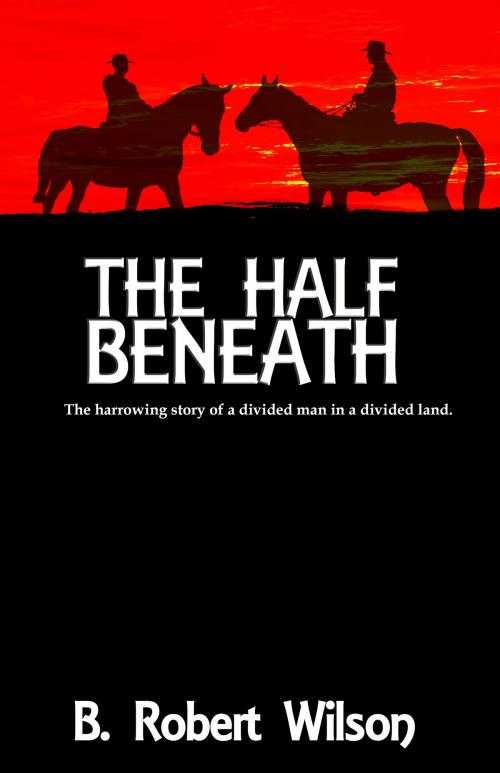 Cover of the book The Half Beneath by B. Robert Wilson, TouchPoint Press