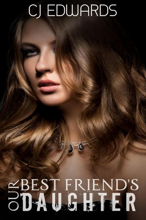 Cover of the book Our Best Friend's Daughter by CJ Edwards, Erotic Dreams