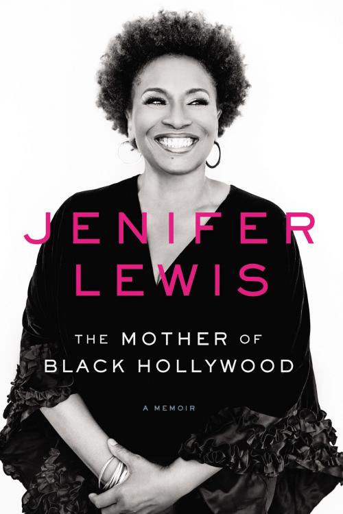 Cover of the book The Mother of Black Hollywood by Jenifer Lewis, Amistad