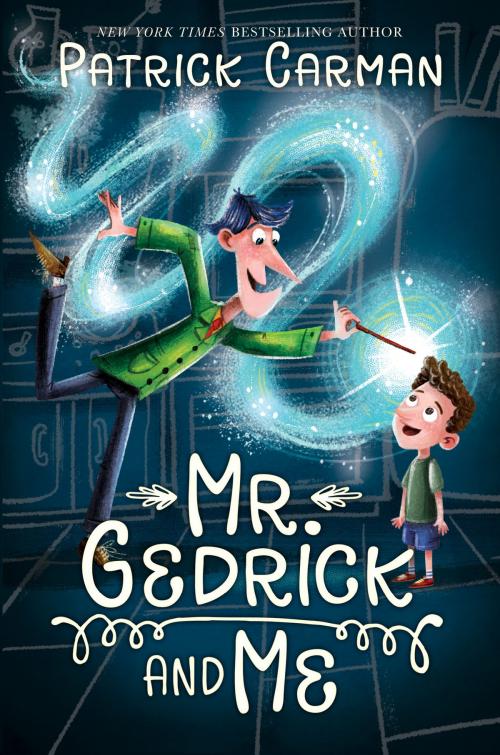 Cover of the book Mr. Gedrick and Me by Patrick Carman, Katherine Tegen Books