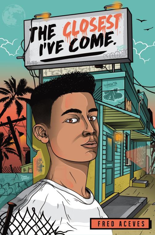 Cover of the book The Closest I've Come by Fred Aceves, HarperTeen