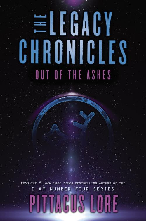 Cover of the book The Legacy Chronicles: Out of the Ashes by Pittacus Lore, HarperCollins
