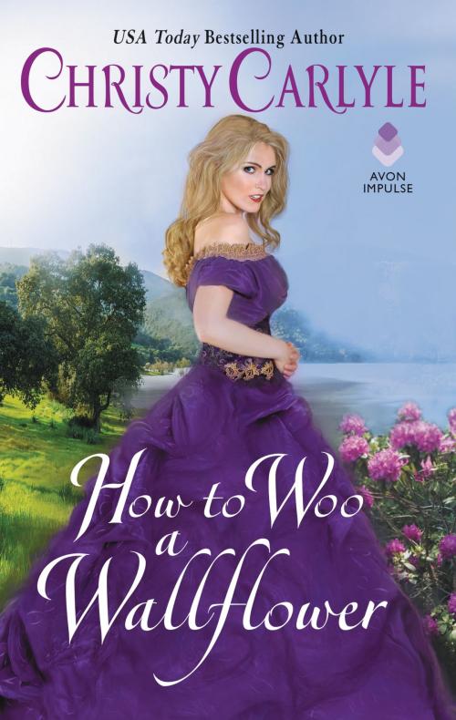 Cover of the book How to Woo a Wallflower by Christy Carlyle, Avon Impulse
