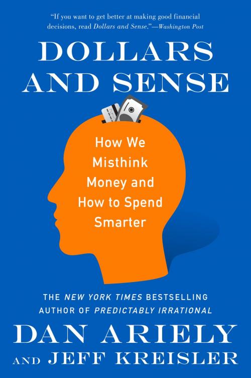 Cover of the book Dollars and Sense by Dr. Dan Ariely, Jeff Kreisler, Harper