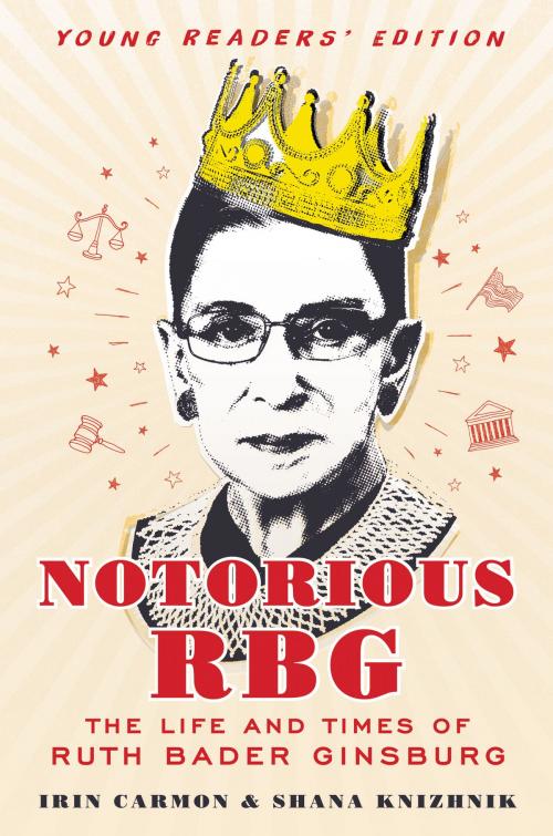 Cover of the book Notorious RBG Young Readers' Edition by Irin Carmon, Shana Knizhnik, HarperCollins