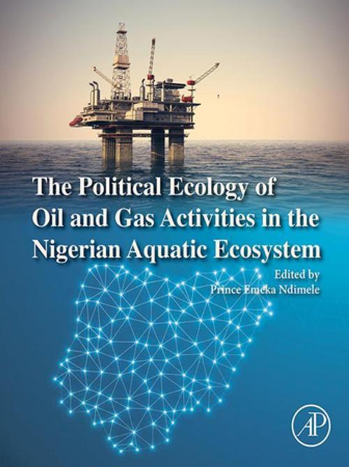 Cover of the book The Political Ecology of Oil and Gas Activities in the Nigerian Aquatic Ecosystem by , Elsevier Science