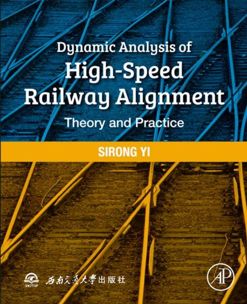 Cover of the book Dynamic Analysis of High-Speed Railway Alignment by Sirong Yi, Elsevier Science