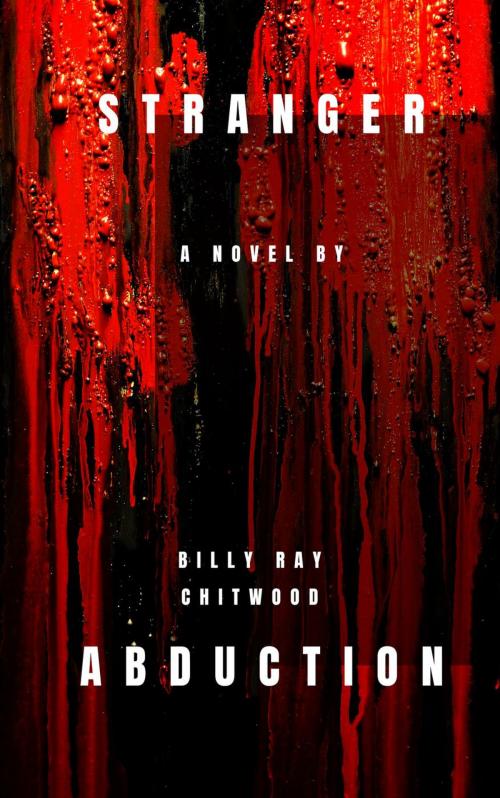 Cover of the book Stranger Abduction by Billy Ray Chitwood, Billy Ray Chitwood