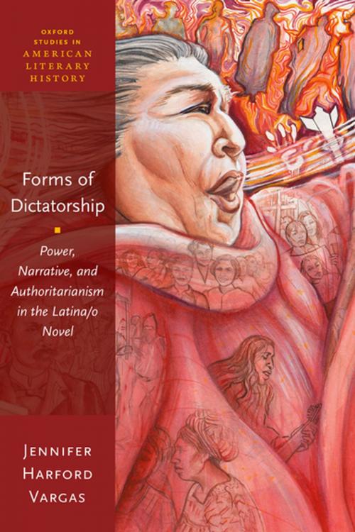 Cover of the book Forms of Dictatorship by Jennifer Harford Vargas, Oxford University Press