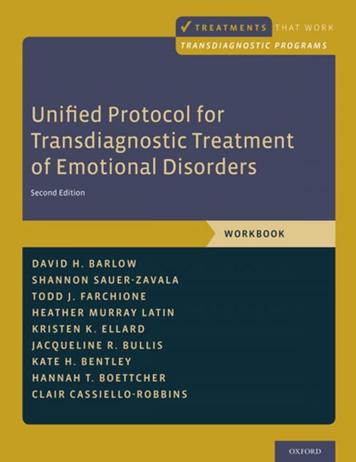 Cover of the book Unified Protocol for Transdiagnostic Treatment of Emotional Disorders by Clair Cassiello-Robbins, Hannah T. Boettcher, Todd J. Farchione, Kristen K. Ellard, Kate H. Bentley, Heather Murray Latin, David H. Barlow, Jacqueline R. Bullis, Shannon Sauer-Zavala, Oxford University Press