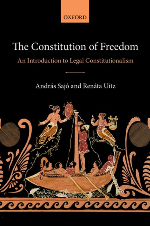 Cover of the book The Constitution of Freedom by Renáta Uitz, András Sajó, OUP Oxford
