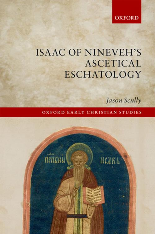 Cover of the book Isaac of Nineveh's Ascetical Eschatology by Jason Scully, OUP Oxford