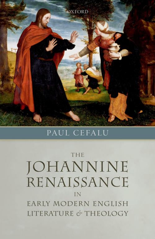 Cover of the book The Johannine Renaissance in Early Modern English Literature and Theology by Paul Cefalu, OUP Oxford