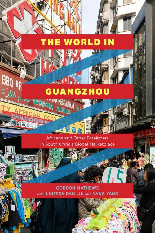 Cover of the book The World in Guangzhou by Linessa Dan Lin, Gordon Mathews, Yang Yang, University of Chicago Press