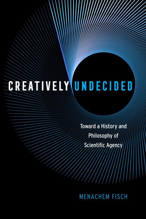 Cover of the book Creatively Undecided by Menachem Fisch, University of Chicago Press