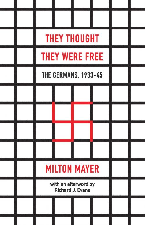 Cover of the book They Thought They Were Free by Milton Mayer, Richard J. Evans, University of Chicago Press