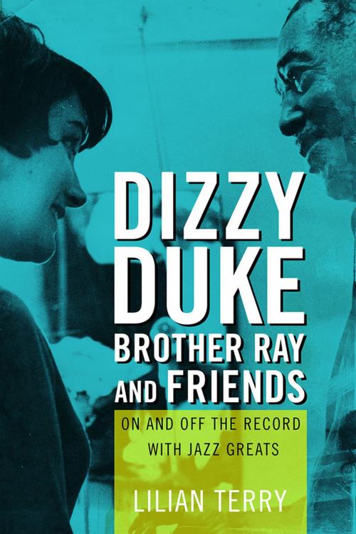 Cover of the book Dizzy, Duke, Brother Ray, and Friends by Lillian Terry, University of Illinois Press