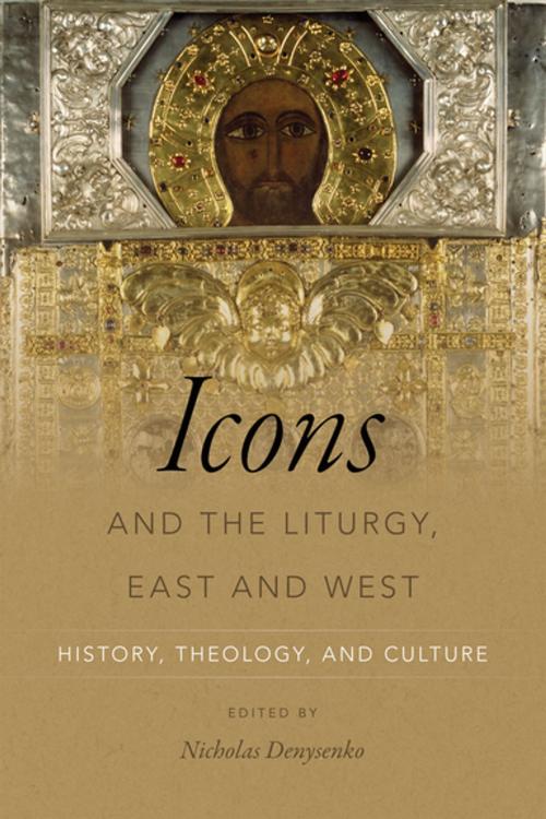 Cover of the book Icons and the Liturgy, East and West by , University of Notre Dame Press