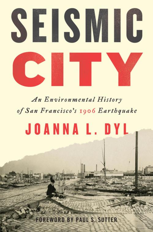 Cover of the book Seismic City by Joanna L. Dyl, Paul S. Sutter, University of Washington Press