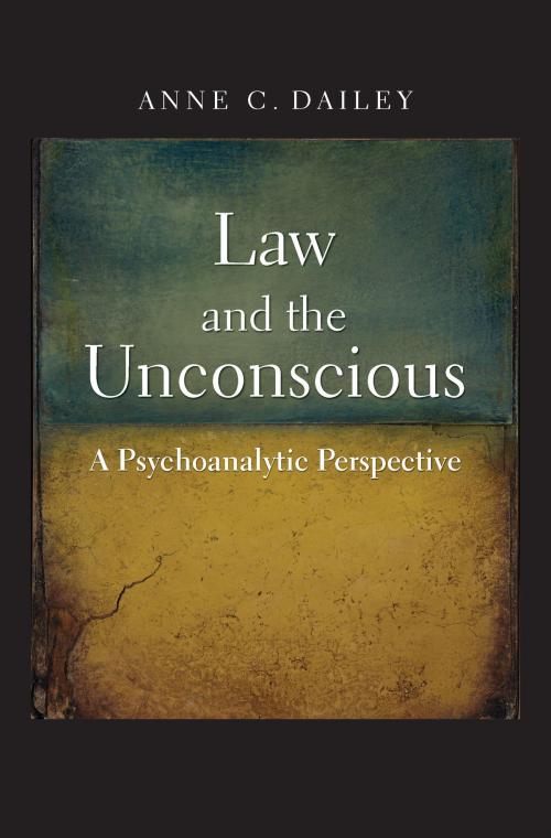 Cover of the book Law and the Unconscious by Anne C. Dailey, Yale University Press