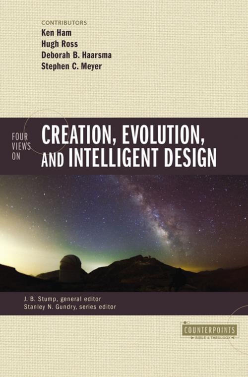 Cover of the book Four Views on Creation, Evolution, and Intelligent Design by Ken Ham, Hugh Ross, Deborah Haarsma, Stephen C. Meyer, Stanley N. Gundry, J.B. Stump, Zondervan, Zondervan Academic
