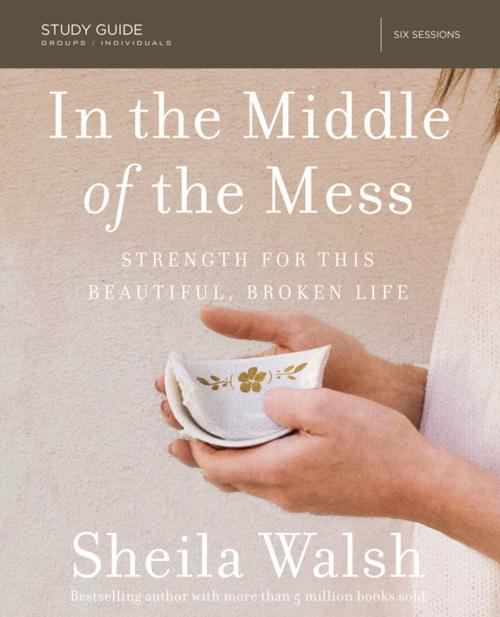 Cover of the book In the Middle of the Mess Study Guide by Sheila Walsh, Thomas Nelson