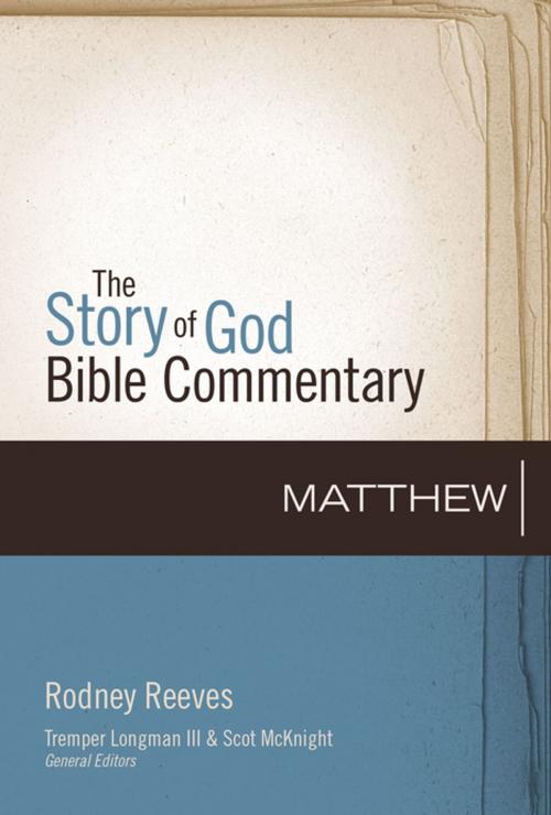 Cover of the book Matthew by Rodney Reeves, Tremper Longman III, Scot McKnight, Zondervan Academic