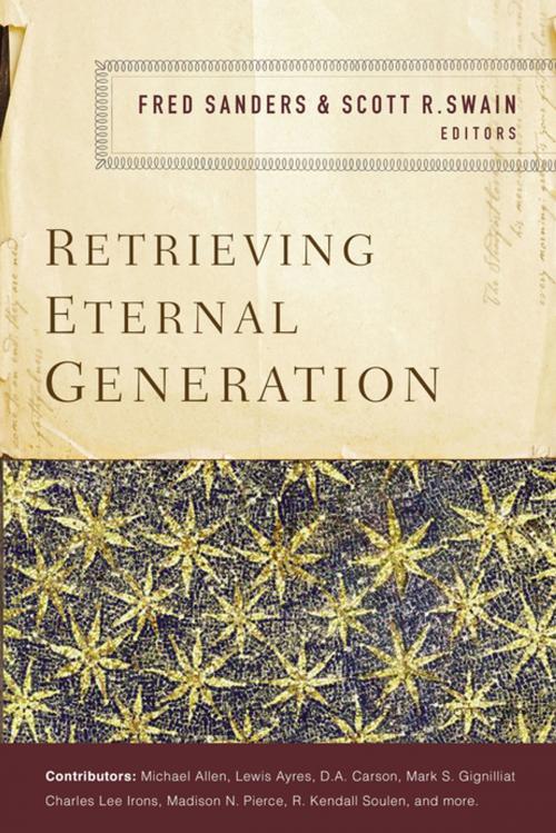 Cover of the book Retrieving Eternal Generation by Fred Sanders, Scott R. Swain, Zondervan Academic