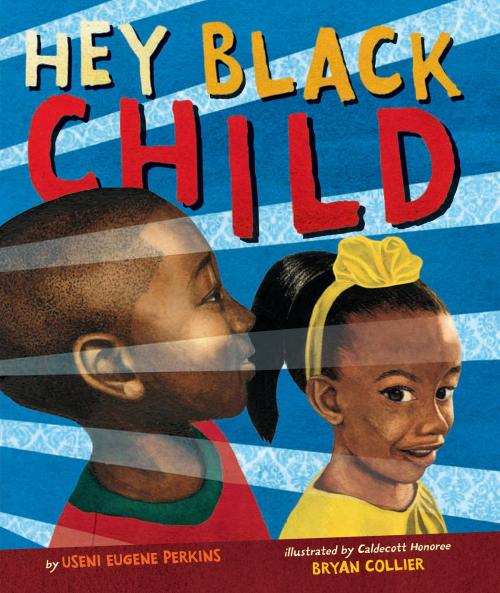 Cover of the book Hey Black Child by Useni Eugene Perkins, Little, Brown Books for Young Readers