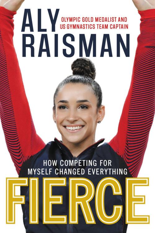 Cover of the book Fierce by Aly Raisman, Little, Brown Books for Young Readers