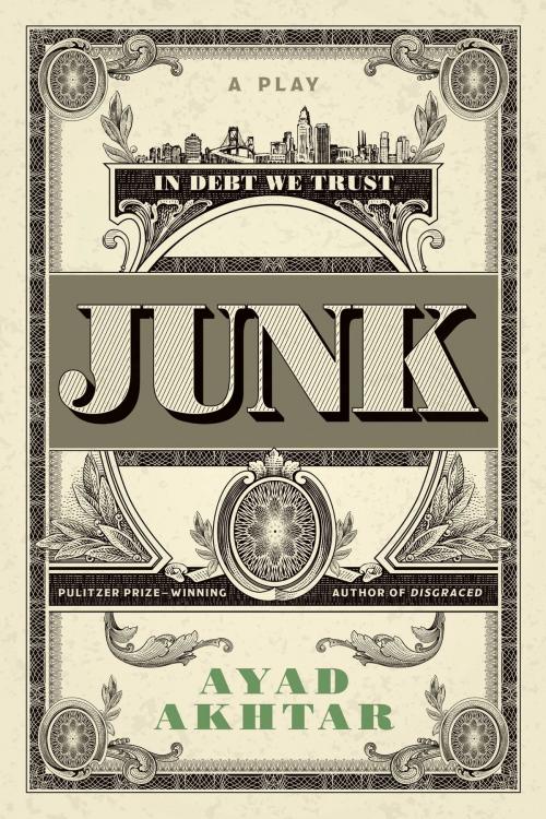 Cover of the book Junk by Ayad Akhtar, Little, Brown and Company