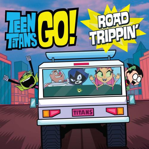 Cover of the book Teen Titans Go! (TM): Road Trippin' by Jonathan Evans, Little, Brown Books for Young Readers