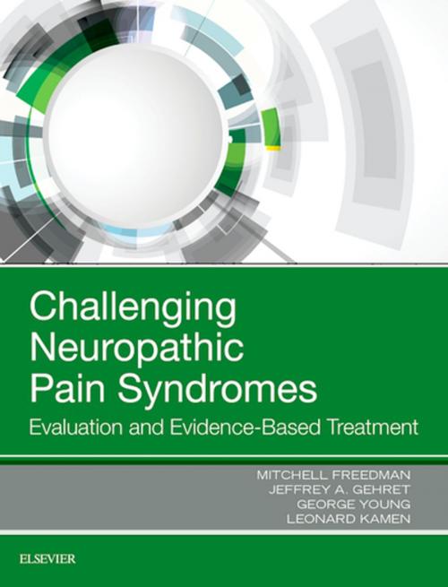 Cover of the book Challenging Neuropathic Pain Syndromes by Leonard Kamen, DO, George Young, DO, Jeff Gehret, DO, Mitchell Freedman, DO, Elsevier Health Sciences