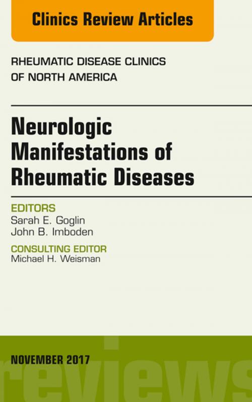 Cover of the book Neurologic Manifestations of Rheumatic Diseases, An Issue of Rheumatic Disease Clinics of North America, E-Book by Sarah E. Goglin, MD, John Imboden, MD, Elsevier Health Sciences