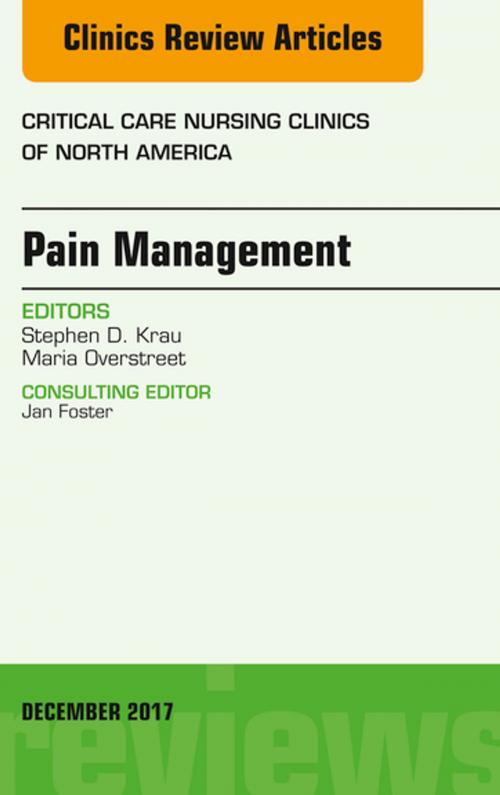 Cover of the book Pain Management, An Issue of Critical Nursing Clinics, E-Book by Stephen D. Krau, PhD, RN, CNE, CT, Maria Overstreet, PhD, RN, Elsevier Health Sciences