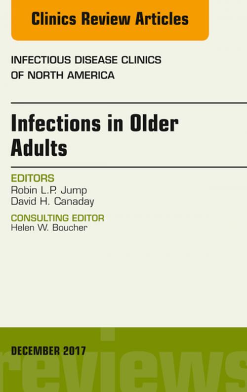 Cover of the book Infections in Older Adults, An Issue of Infectious Disease Clinics of North America, E-Book by David H. Canaday, MD, Robin L.P. Jump, MD, PhD, Elsevier Health Sciences