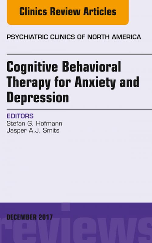 Cover of the book Cognitive Behavioral Therapy for Anxiety and Depression, An Issue of Psychiatric Clinics of North America, E-Book by Jasper A.J. Smits, PhD, Stefan G. Hofmann, PhD, Elsevier Health Sciences