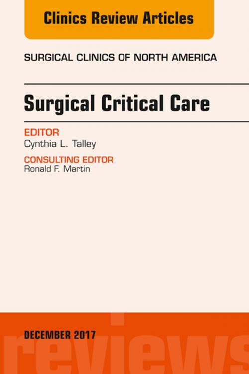 Cover of the book Surgical Critical Care, An Issue of Surgical Clinics, E-Book by Cynthia L. Talley, MD, Elsevier Health Sciences