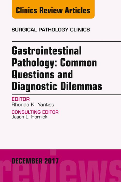 Cover of the book Gastrointestinal Pathology: Common Questions and Diagnostic Dilemmas, An Issue of Surgical Pathology Clinics, E-Book by Rhonda K. Yantiss, MD, Elsevier Health Sciences