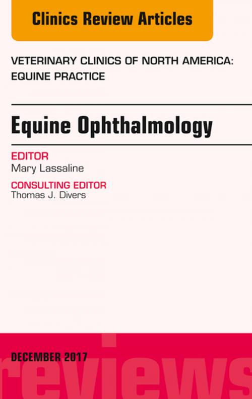 Cover of the book Equine Ophthalmology, An Issue of Veterinary Clinics of North America: Equine Practice, E-Book by Mary Lassaline, DVM, PhD, Dipl. ACVO, Elsevier Health Sciences