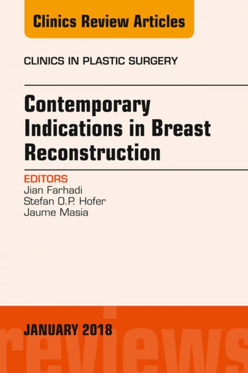 Cover of the book Contemporary Indications in Breast Reconstruction, An Issue of Clinics in Plastic Surgery, E-Book by Jian Farhadi, MD, Jaume Masia, MD, PhD, Stefan O.P. Hofer, MD, PhD, FRCS(C), Elsevier Health Sciences