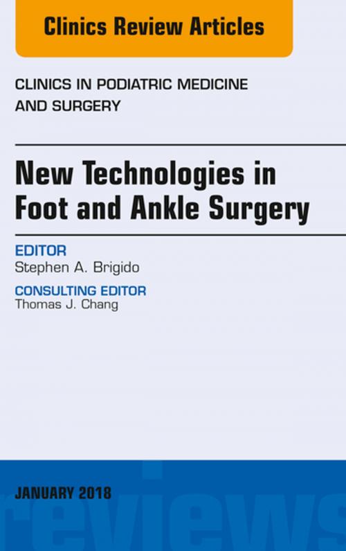 Cover of the book New Technologies in Foot and Ankle Surgery, An Issue of Clinics in Podiatric Medicine and Surgery, E-Book by Stephen. A. Brigido, DPM, Elsevier Health Sciences