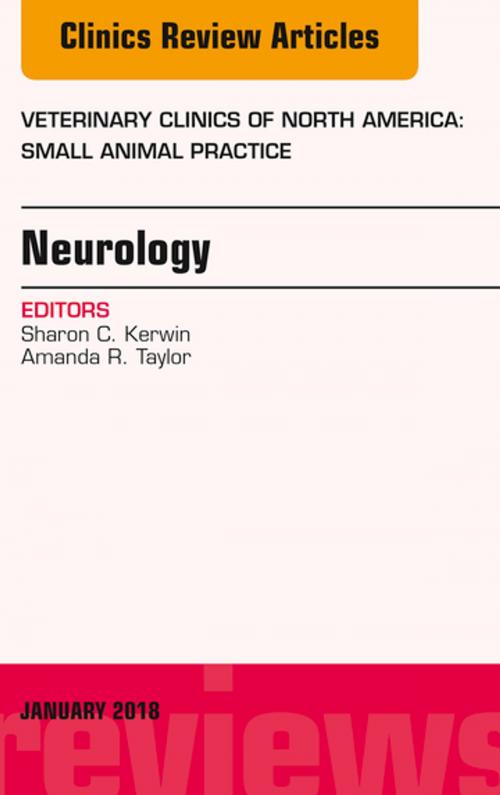 Cover of the book Neurology, An Issue of Veterinary Clinics of North America: Small Animal Practice, E-Book by Sharon Kerwin, DVM, MS, Amanda Taylor, DVM, DACDIM, Elsevier Health Sciences