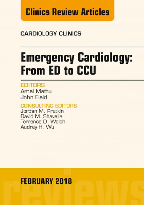 Cover of the book Emergency Cardiology: From ED to CCU, An Issue of Cardiology Clinics, E-Book by Amal Mattu, MD, John Field, MD, Elsevier Health Sciences