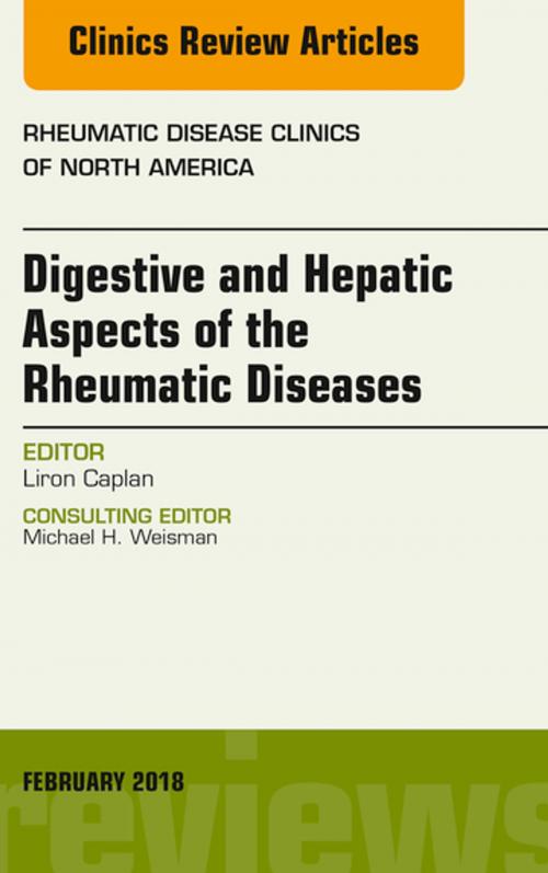 Cover of the book Digestive and Hepatic Aspects of the Rheumatic Diseases, An Issue of Rheumatic Disease Clinics of North America, E-Book by Liron Caplan, MD, PhD, Elsevier Health Sciences