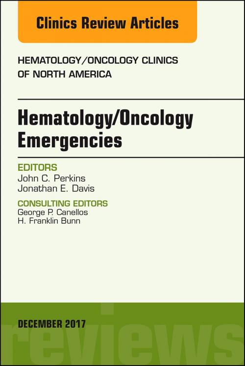 Cover of the book Hematology/Oncology Emergencies, An Issue of Hematology/Oncology Clinics of North America, EBook by Jonathan E Davis, MD FACEP FAAEM, John C. Perkins, MD, Elsevier Health Sciences
