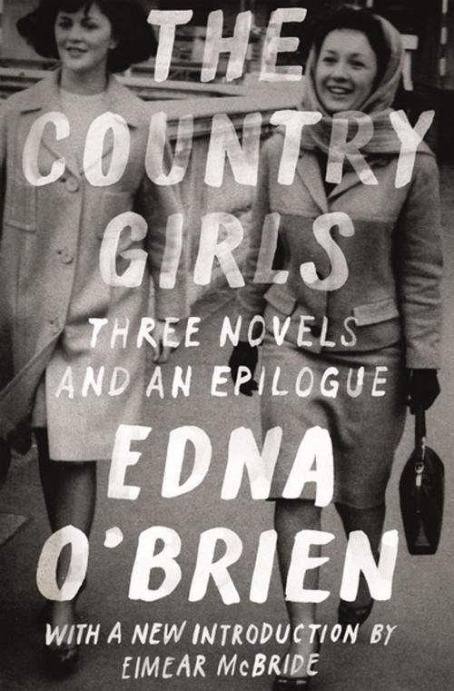 Cover of the book The Country Girls: Three Novels and an Epilogue by Edna O'Brien, Farrar, Straus and Giroux